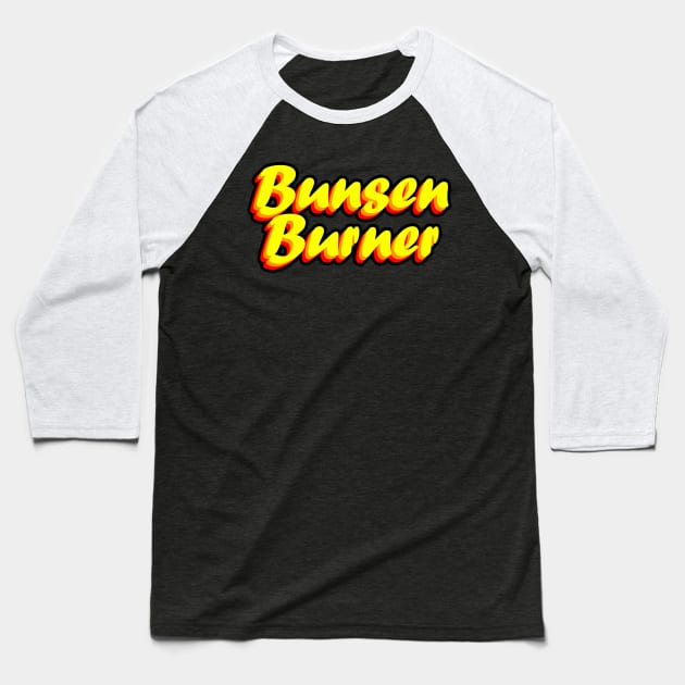 Bunsen Burner Baseball T-Shirt by MeteorMerchUK